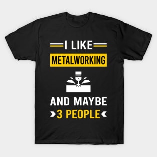 3 People Metalworking Metalworker Metal Working T-Shirt